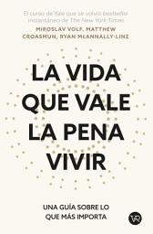 Icon image La vida que vale la pena vivir