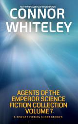 Icon image Agents Of The Emperor Science Fiction Collection Volume 7: 5 Science Fiction Short Stories
