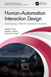 Icon image Human-Automation Interaction Design: Developing a Vehicle Automation Assistant