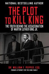 Icon image The Plot to Kill King: The Truth Behind the Assassination of Martin Luther King Jr.