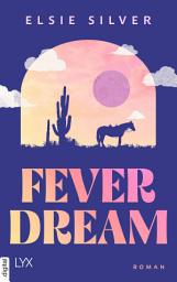 Icon image Fever Dream: Die neue Small-Town-Reihe von TIKTOK-Star und Queen of Cowboy Romance