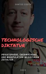 Icon image Technologische Diktatur: Privatsphäre, Überwachung und Freiheit im digitalen Zeitalter
