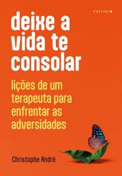 Icon image Deixe a vida te consolar: Lições de um terapeuta para enfrentar as adversidades