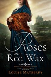 Icon image Roses in Red Wax: A Scottish Regency Historical Romance