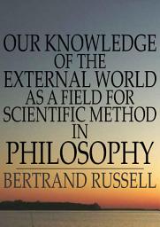 Icon image Our Knowledge of the External World as a Field for Scientific Method in Philosophy