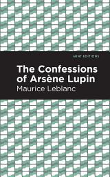 Icon image The Confessions of Arsene Lupin