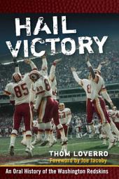 Icon image Hail Victory: An Oral History of the Washington Redskins