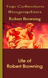Icon image Life and Letters of Robert Browning: Top Biography Collections