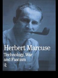 Icon image Technology, War and Fascism: Collected Papers of Herbert Marcuse, Volume 1