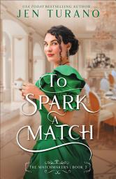 Icon image To Spark a Match (The Matchmakers Book #2)