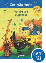 Icon image Verflixt und zugehext: Der Erstleseklassiker von der Autorin illustriert - Magisches Kinderbuch zum ersten Selberlesen und Vorlesen ab 6 Jahren
