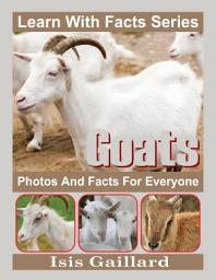 Icon image Goats Photos and Facts for Everyone: Amazing Animal Pictures in Nature