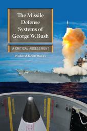 Icon image The Missile Defense Systems of George W. Bush: A Critical Assessment