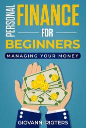 Icon image Personal Finance for Beginners: Managing Your Money, Cutting Debt, and Smart Budgeting