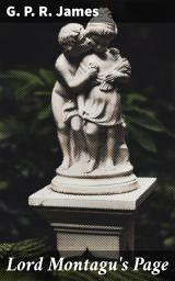 Icon image Lord Montagu's Page: An Historical Romance