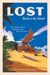 Icon image LOST: Back to the Island: The Complete Critical Companion to The Classic TV Series