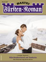 Icon image Fürsten-Roman 2735: Märchenhochzeit auf Santorin