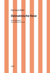 Icon image Hermann Bahr / Dalmatinische Reise: Kritische Schriften in Einzelausgaben