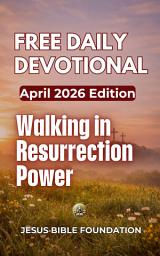 Icon image Free Daily Devotional April 2026 Edition: Walking in Resurrection Power
