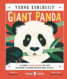 Icon image Giant Panda (Young Zoologist): A First Field Guide to the Bamboo-Loving Bear from China