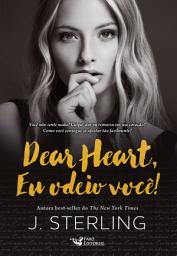 Icon image Dear Heart, Eu Odeio Você!