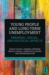 Icon image Young People and Long-Term Unemployment: Personal, Social, and Political Effects