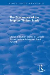 Icon image The Economics of the Tropical Timber Trade