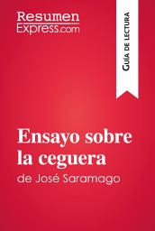 Icon image Ensayo sobre la ceguera de José Saramago (Guía de lectura): Resumen y análisis completo