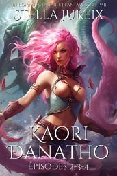 Icon image KAORI DANATHO - Épisodes 2-3-4: Un roman Fantasy, Aventure, Érotique et Futanari
