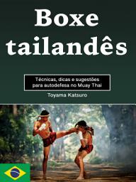 Icon image Boxe tailandês: Técnicas, dicas e sugestões para autodefesa no Muay Thai