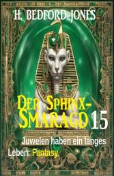 Icon image Juwelen haben ein langes Leben: Fantasy: Der Sphinx Smaragd 15