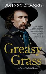 Icon image Greasy Grass: A Story of the Little Bighorn
