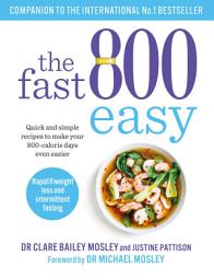 Icon image The Fast 800 Easy: Quick and simple recipes to make your 800-calorie days even easier
