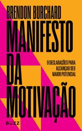 Icon image Manifesto da motivação: 9 declarações para alcançar seu maior potencial