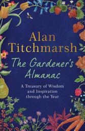 Icon image The Gardener's Almanac: A stunning month-by-month treasury of gardening wisdom and inspiration from the nation's best-loved gardener