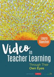 Icon image Video in Teacher Learning: Through Their Own Eyes