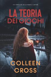 Icon image La teoria dei giochi: Un thriller di Katerina Carter