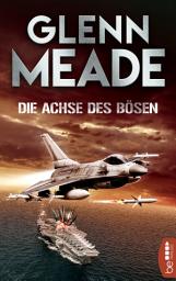 Icon image Die Achse des Bösen: Thriller | Packende Spannung vor dem Hintergrund wahrer geschichtlicher Ereignisse