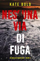 Icon image Nessun via di fuga (Un Thriller di Harley Cole — Volume 3)