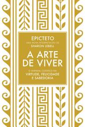 Icon image A arte de viver: O manual clássico da virtude, felicidade e sabedoria