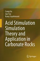 Icon image Acid Stimulation Simulation Theory and Application in Carbonate Rocks