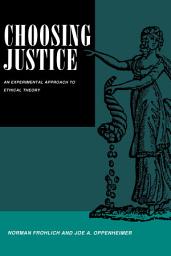 Icon image Choosing Justice: An Experimental Approach to Ethical Theory