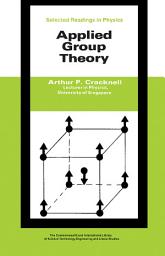 Icon image Applied Group Theory: The Commonwealth and International Library: Selected Readings in Physics