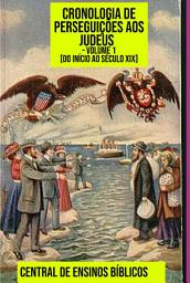 Icon image Cronologia De Perseguições Aos Judeus - Volume 1 [do Início Ao Século Xix