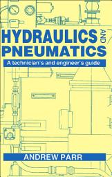 Icon image Hydraulics and Pneumatics: A technician's and engineer's guide