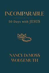 Icon image Incomparable: 50 Days with Jesus