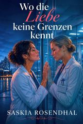 Icon image WO DIE LIEBE KEINE GRENZEN KENNT: Eine Arbeitsplatzromanze, in der Liebe unter Druck bestehen muss.