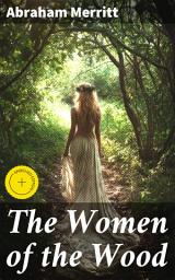 Icon image The Women of the Wood: Enriched edition. Journey into the Mystical and Dark Forests of Enchantment