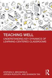 Icon image Teaching Well: Understanding Key Dynamics of Learning-Centered Classrooms