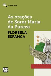 Icon image As orações de Soror Maria da Pureza: Literatura